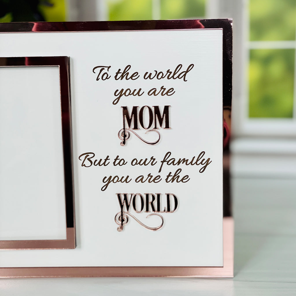 Mom You Are The World Photo Frame