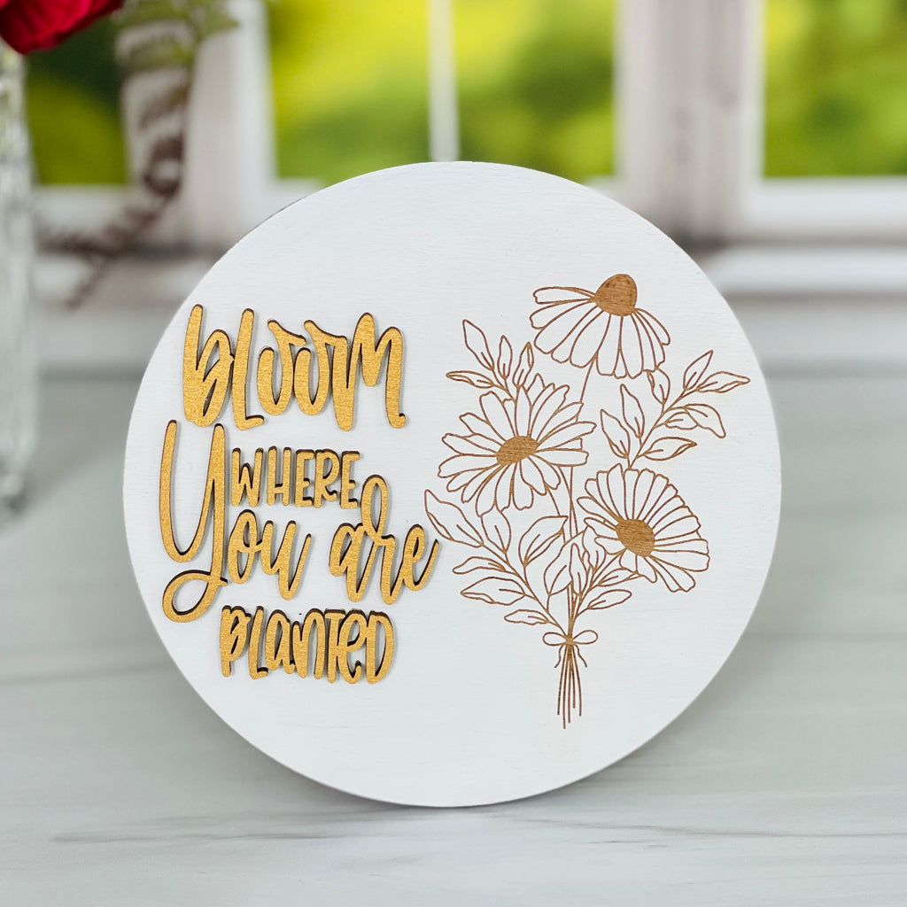 Bloom Where You Are Planted Wall Sign
